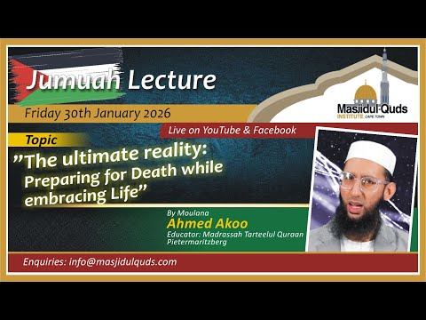 Moulana Ahmed Akoo - Preparing for death while embracing Life