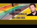 Maybe Pride crosswalks are a bad idea