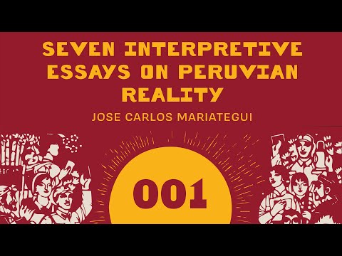 Seven Interpretive Essays on Peruvian Reality by José Carlos Mariátegui: Essays 1 & 2