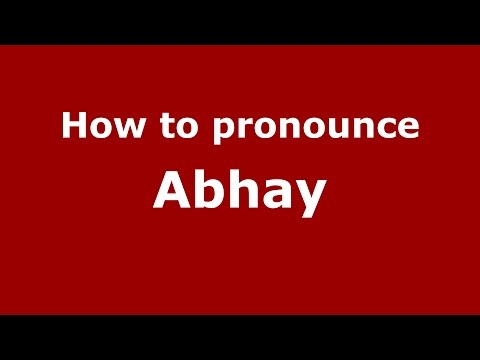 How to pronounce Abhay
