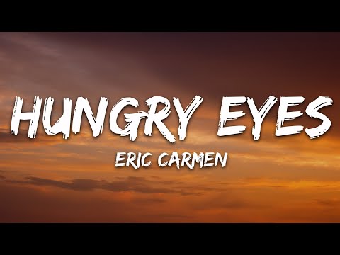 Eric Carmen - Hungry Eyes (Lyrics)