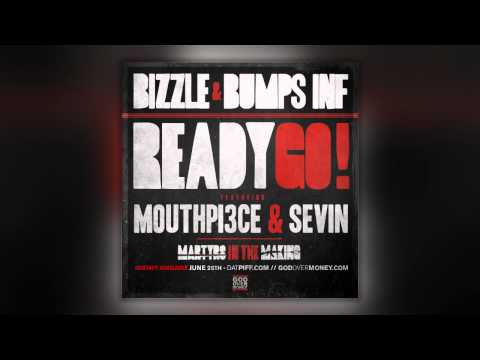 Bizzle & Bumps INF Feat. Mouthpi3ce & Sevin- Ready Go!