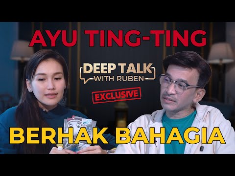 KUPAS TUNTAS! AYU TING TING BERHAK BAHAGIA | DEEP TALK WITH RUBEN