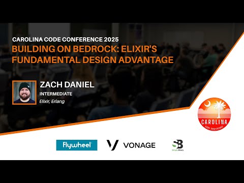 Zach Daniel - Building on Bedrock: Elixir's Fundamental Design Advantage