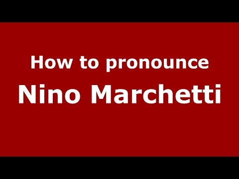 How to pronounce Nino Marchetti (Italian/Italy)  - PronounceNames.com