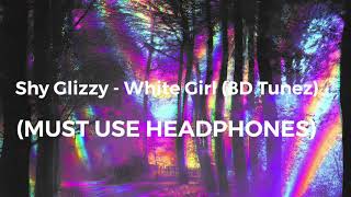 Shy Glizzy - White Girl [Reupload] (8D Tunez)