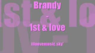 brandy - 1st &amp; love