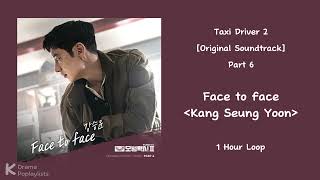 Download lagu [1 Hour] Face to face - Kang Seung Yoon | Taxi Driver 2 [Original Soundtrack] Part 6 mp3