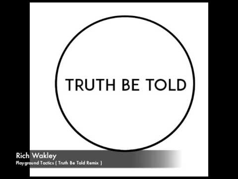 Rich Wakley - Playground Tactics  ( Truth Be Told Remix )