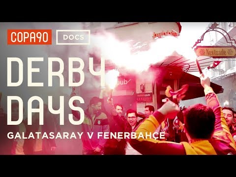 Pyro, Passion & Problems - Galatasaray v Fenerbahçe | Derby Days