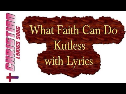 Spectacular What Faith Can Do Song Lyrics Abstract Collection Spectacular What Faith Can Do Song Lyrics Abstract Collection