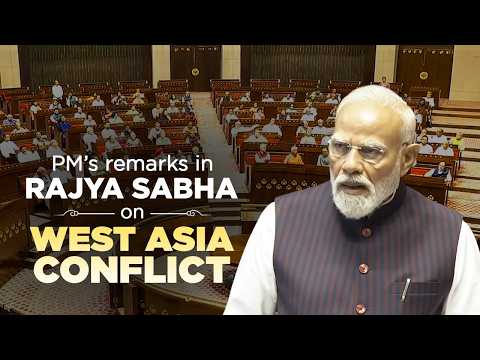 PM Modi’s remarks in the Rajya Sabha on the ongoing conflict in West Asia