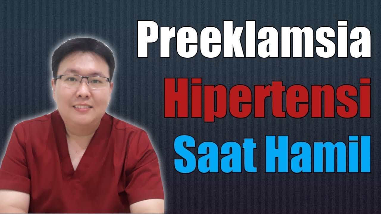PREEKLAMSIA DAN HIPERTENSI SAAT HAMIL- TANYAKAN DOKTER- dr.Jeffry Kristiawan