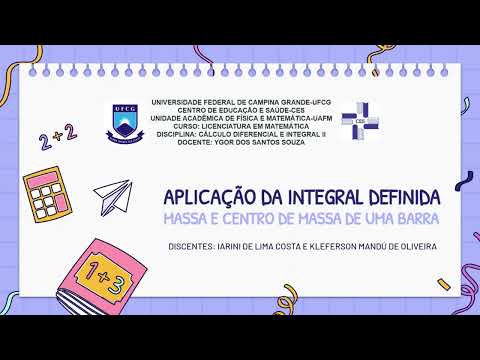 Parte 1: Aplicação da Integral Definida - Massa e Centro Massa de uma Barra.