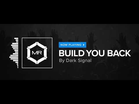 Dark Signal - Build You Back [HD]