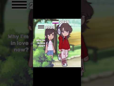 Why I'm in love now? I don't know // Gacha Trend // 2020 to 2025