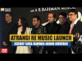 Atrangi Re Music Launch Akshay Kumar Sara Ali Khan AR Rahman Anand L Rai Bhushan Kumar FULL VIDEO