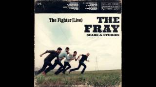 The Fighter(Live) - The Fray(Scars and Stories)