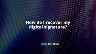 How do I recover my digital signature?