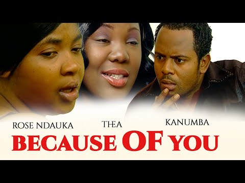 BECAUSE OF YOU 2 FULL/KANUMBA/ROSE NDAUKA/THEA/GRACE MAPUNDA/IDRISS MAKUPA