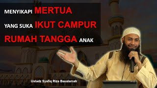 Download lagu MENYIKAPI MERTUA YANG SUKA IKUT CAMPUR RUMAH TANGGA ANAK | USTADZ SYAFIQ RIZA BASALAMAH #ceramah mp3