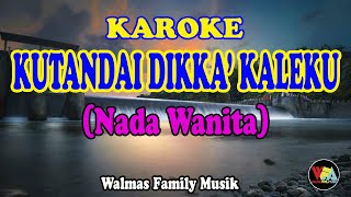 Download lagu KUTANDAI DIKKA KALEKU KAROKE  (Nada Wanita) [Lagu Toraja] mp3