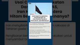 Usai Capai Kesepakatan Damai dengan AS, Iran Kibarkan Bendera Hitam Besar, Apa Maknanya?