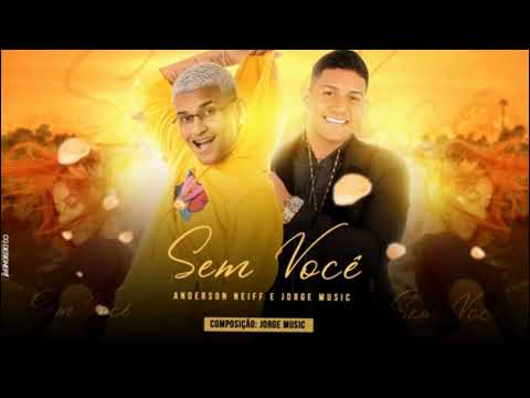 ANDERSON NEIFF E JORGE MUSIC - SEM VOCÊ - MÚSICA NOVA