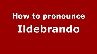 How to pronounce Ildebrando