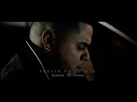 Ezekyel & Lionex - Puesto Pa Lo Mio  ( VIDEOCLIP OFFICIAL )
