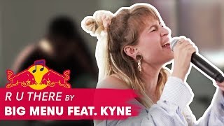 Big Menu - R U There feat. Kyne | Live Sessions |