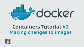 Docker Container Tutorial #2 Making changes to docker images
