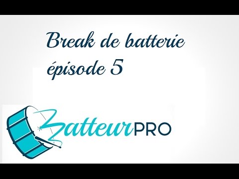 [batteurpro] Breack de batterie épisode 5