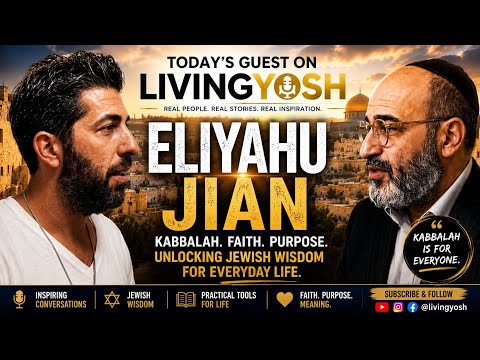 Rabbi Eliyahu Jian on Kabbalah, Faith & Finding Your Purpose | LivingYosh