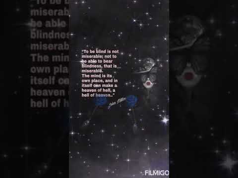 The mind  can make a heaven of hell, a hell of heaven..