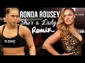 Ronda Rousey - She's a Lady (UFC Remix) 