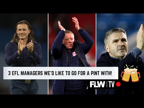 3 EFL MANAGERS WE'D LIKE TO GO FOR A PINT WITH! 🍺