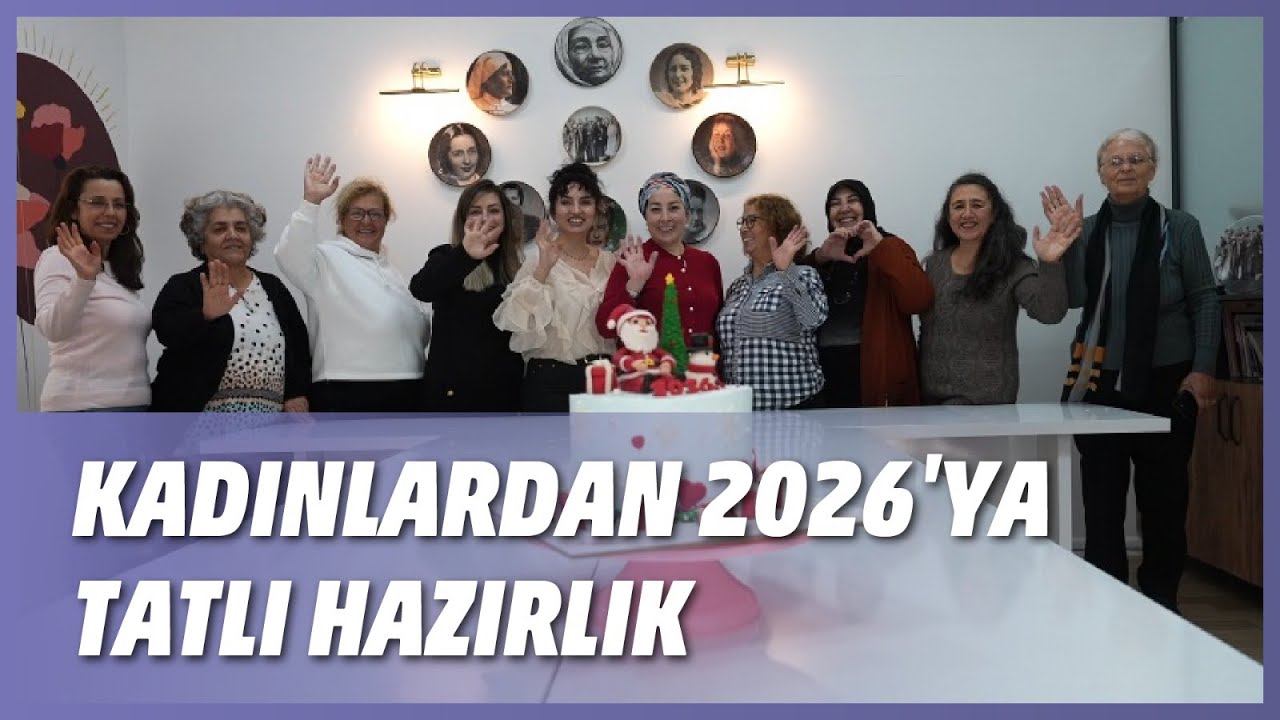 KADINLARDAN 2026'YA TATLI HAZIRLIK