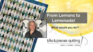 From Lemons to Lemonade - What would you do?