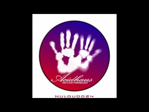 Arthur Ferrèyra - AcidHaus (Original Mix)