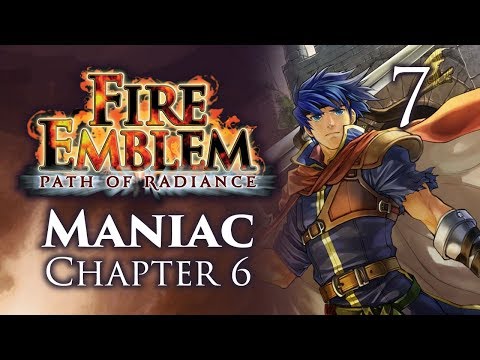 Part 7: Let's Play Fire Emblem Path of Radiance, Maniac Mode, Chapter 6 - "Ike Is Good???"