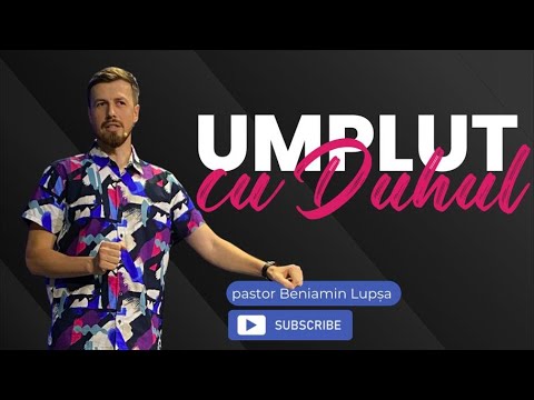 Beniamin Lupșa | Umplut cu Duhul