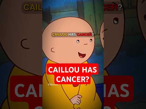 Does Cailou Have Cancer