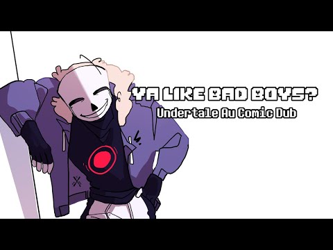 Ya Like Bad Boys? -  Undertale AU  Comic Dub | Killer Sans |
