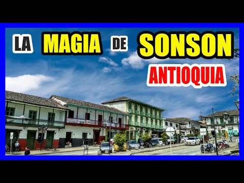 SONSON Antioquia: a TOURIST DESTINATION that you cannot miss