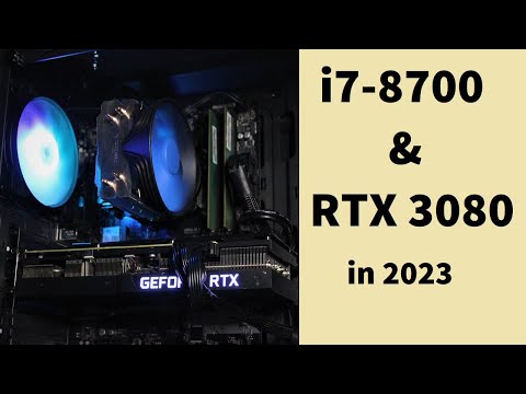 i7-8700 & RTX 3080 in 2023!