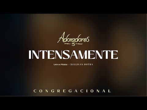 ADORADORES 5 - INTENSAMENTE (LETRA)