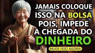 JAMAIS coloque isso na BOLSA, pois IMPEDE A CHEGADA DO DINHEIRO - Sabedoria Budista.