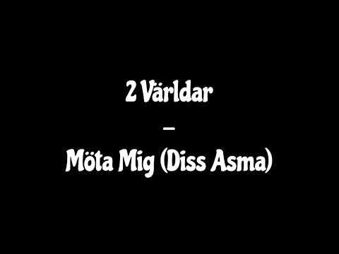2 Världar - Möta Mig (Diss Asma)