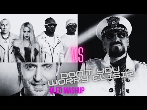 Black Eyed Peas Shakira David Guetta vs Gigi D'Agostino - Don't you worry elisir (OLED RE-ARRANGED)